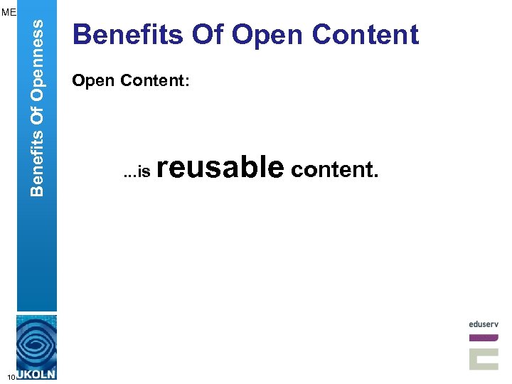 Benefits Of Openness ME 10 Benefits Of Open Content: . . . is reusable