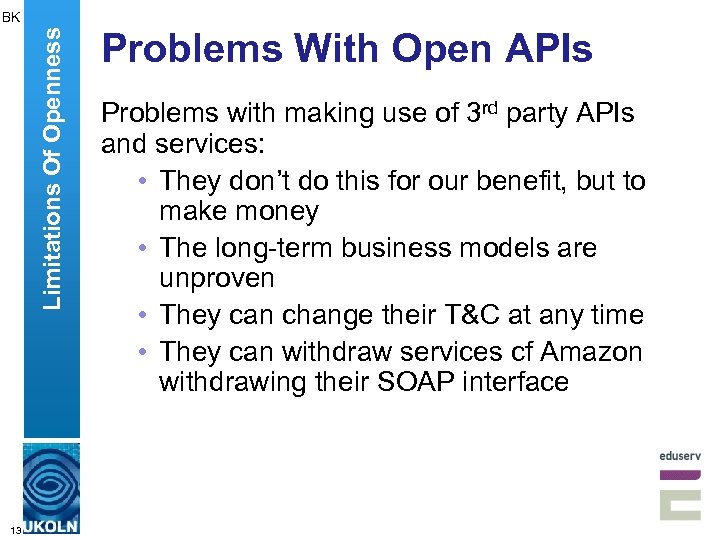Limitations Of Openness BK 13 Problems With Open APIs Problems with making use of