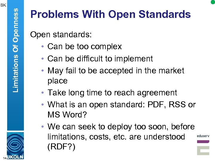 Limitations Of Openness BK 14 Problems With Open Standards Open standards: • Can be