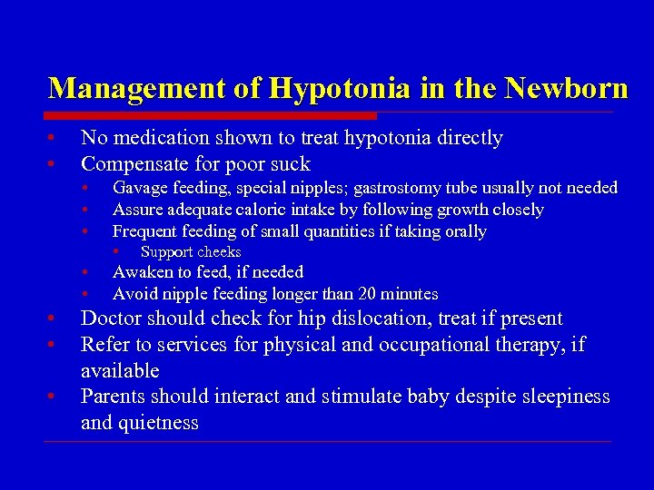 Management of Hypotonia in the Newborn • • No medication shown to treat hypotonia