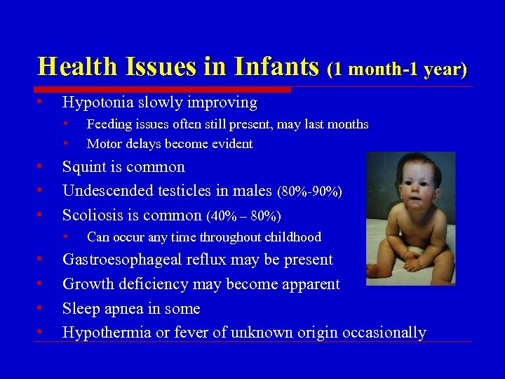 Health Issues in Infants (1 month-1 year) • Hypotonia slowly improving • • •