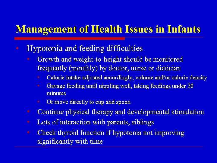 Management of Health Issues in Infants • Hypotonia and feeding difficulties • Growth and
