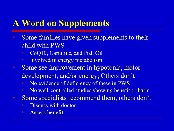 A Word on Supplements • Some families have given supplements to their child with