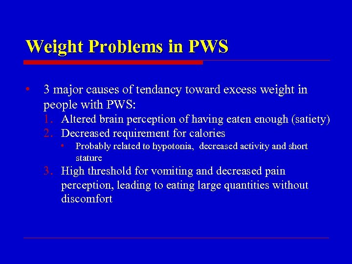 Weight Problems in PWS • 3 major causes of tendancy toward excess weight in