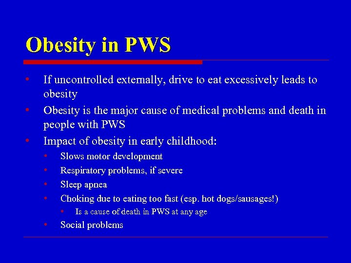 Obesity in PWS • • • If uncontrolled externally, drive to eat excessively leads