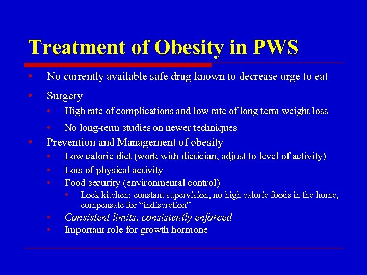 Treatment of Obesity in PWS • No currently available safe drug known to decrease