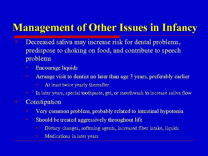 Management of Other Issues in Infancy • Decreased saliva may increase risk for dental