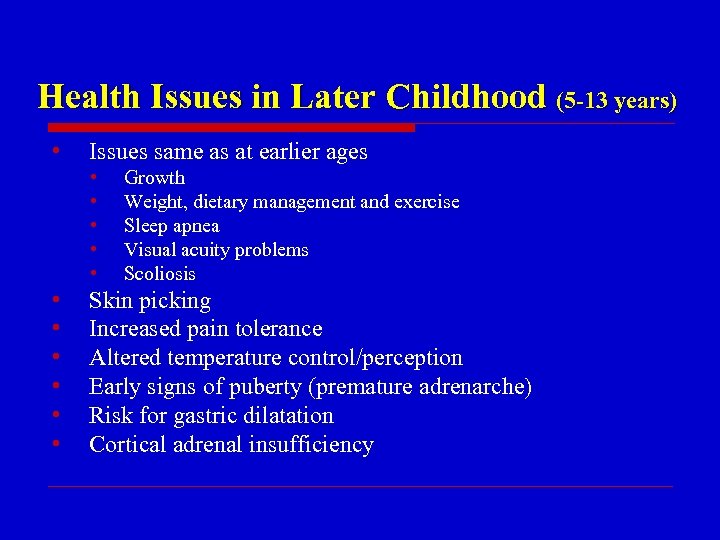 Health Issues in Later Childhood (5 -13 years) • Issues same as at earlier