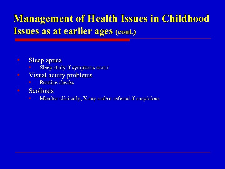 Management of Health Issues in Childhood Issues as at earlier ages (cont. ) •