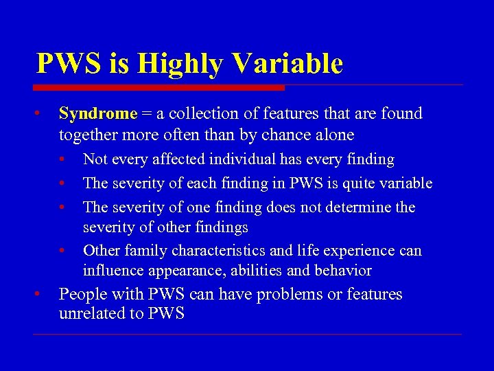 PWS is Highly Variable • Syndrome = a collection of features that are found