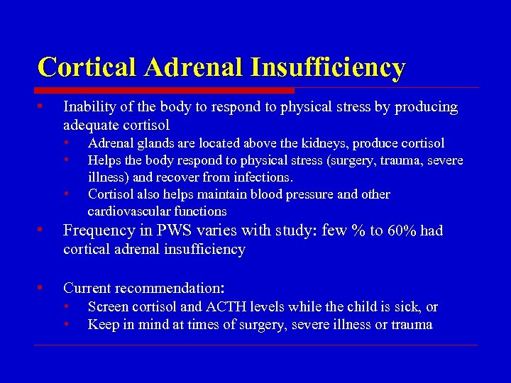 Cortical Adrenal Insufficiency • Inability of the body to respond to physical stress by