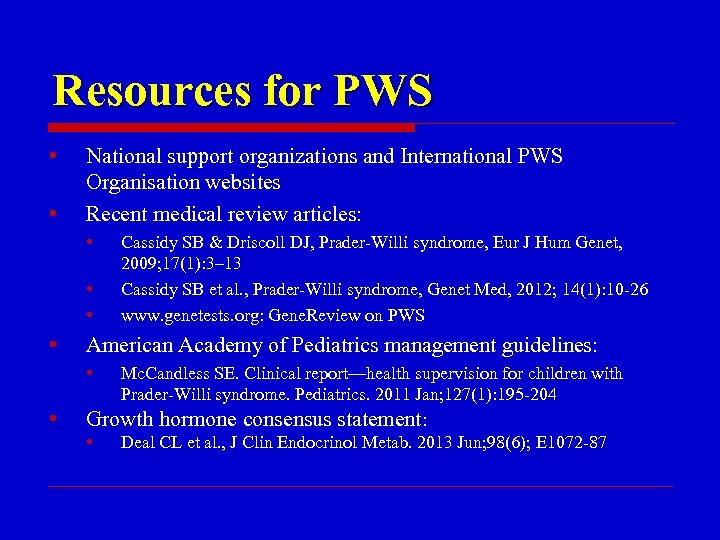 Resources for PWS • • National support organizations and International PWS Organisation websites Recent