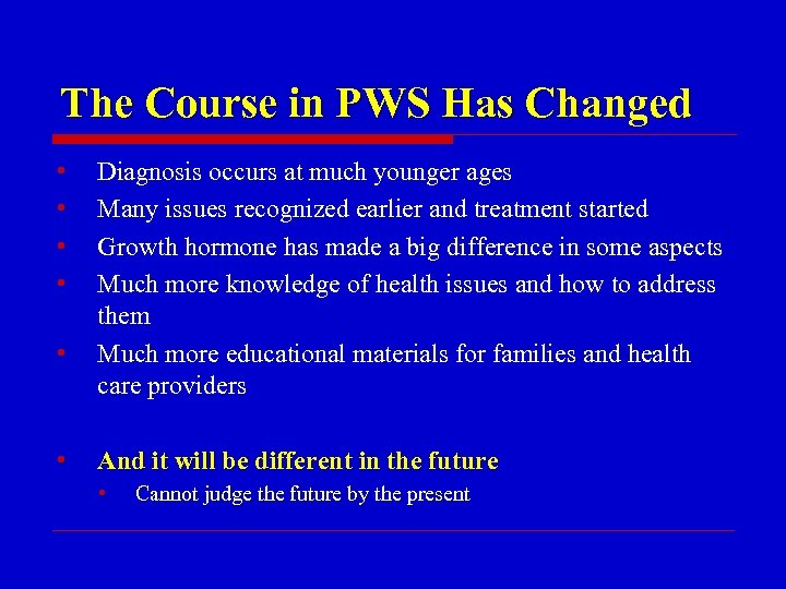 The Course in PWS Has Changed • • • Diagnosis occurs at much younger