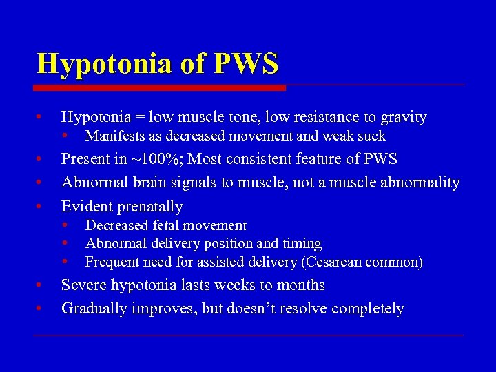 Hypotonia of PWS • Hypotonia = low muscle tone, low resistance to gravity •