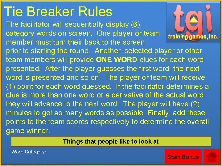 Tie Breaker Rules The facilitator will sequentially display (6) category words on screen. One