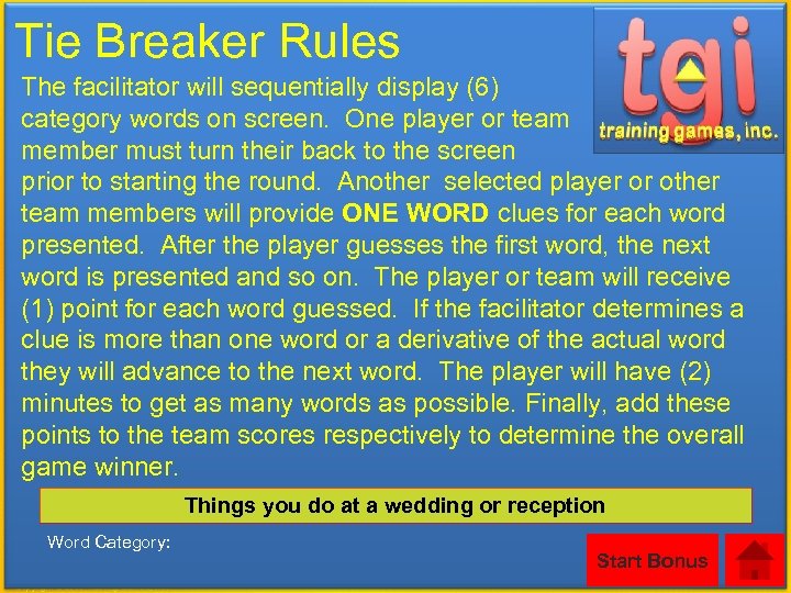 Tie Breaker Rules The facilitator will sequentially display (6) category words on screen. One