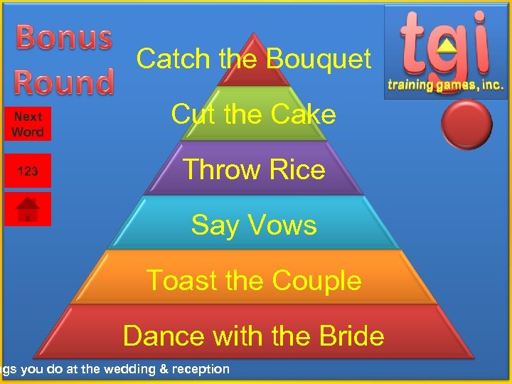 Catch the Bouquet Next Word 123 Cut the Cake Throw Rice Say Vows Toast
