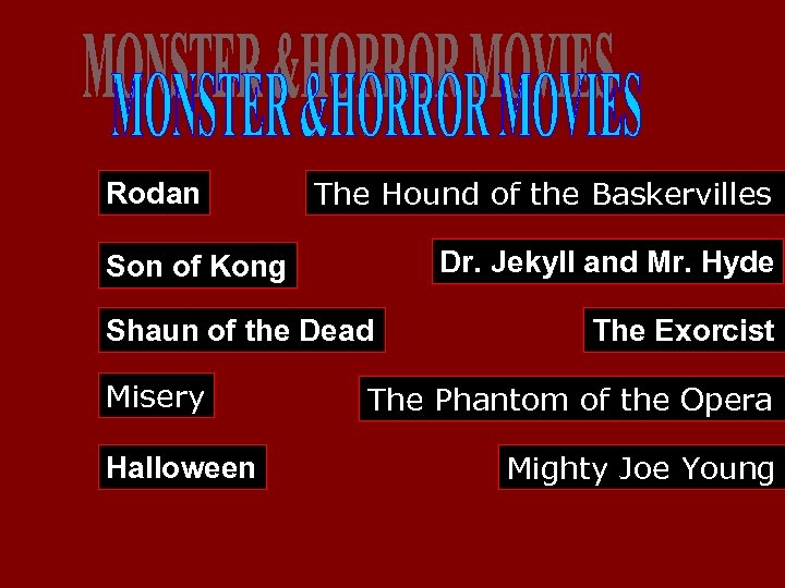 Rodan The Hound of the Baskervilles Dr. Jekyll and Mr. Hyde Son of Kong