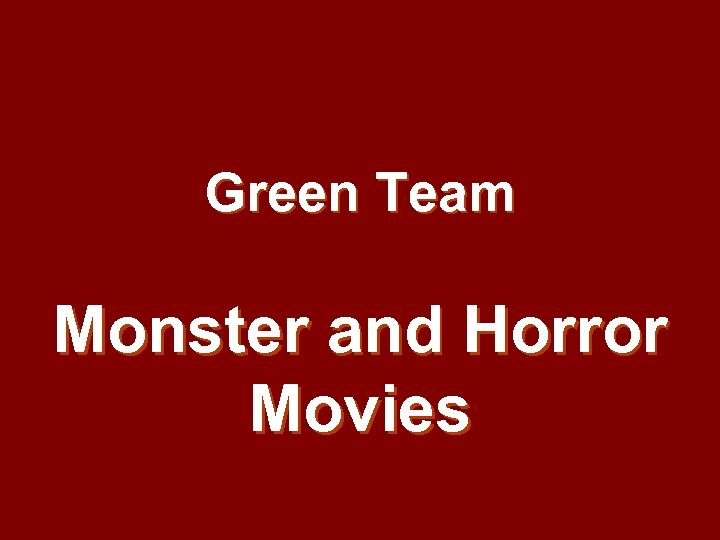 Green Team Monster and Horror Movies 