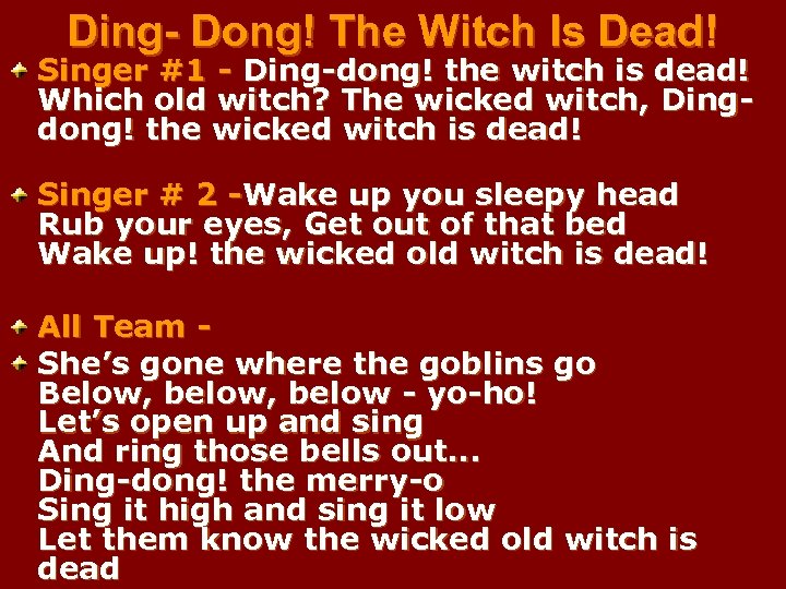 Ding- Dong! The Witch Is Dead! Singer #1 - Ding-dong! the witch is dead!