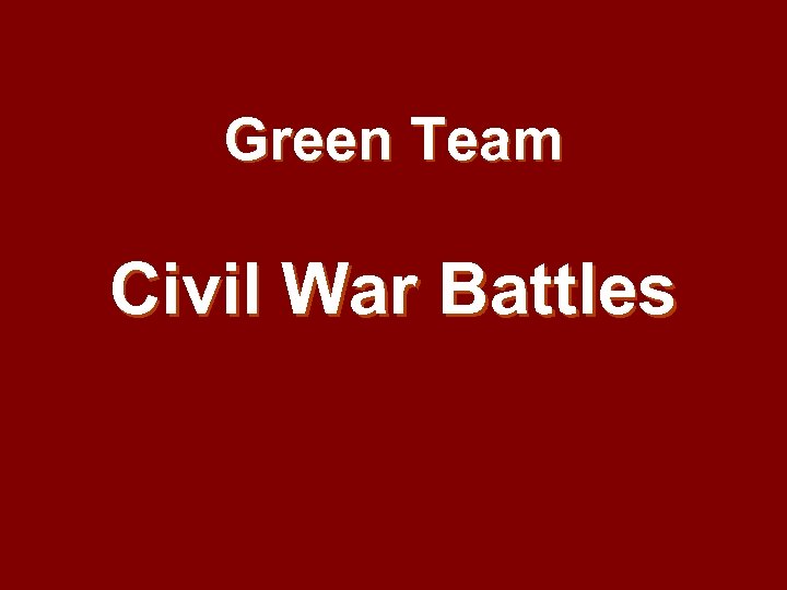 Green Team Civil War Battles 