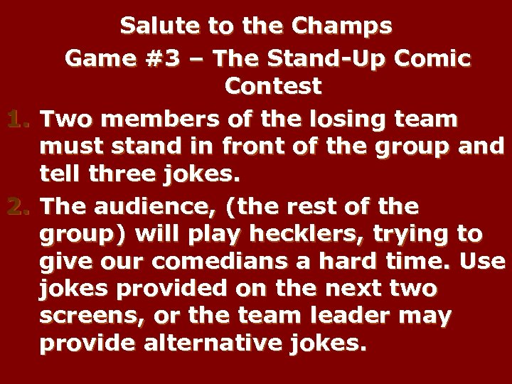 Salute to the Champs Game #3 – The Stand-Up Comic Contest 1. Two members