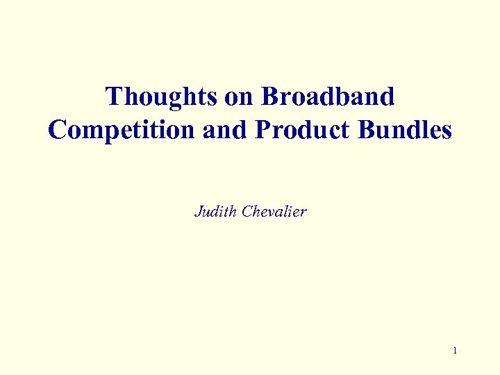 Thoughts on Broadband Competition and Product Bundles Judith Chevalier 1 