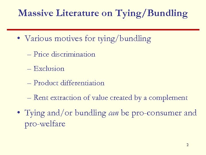 Massive Literature on Tying/Bundling • Various motives for tying/bundling – Price discrimination – Exclusion