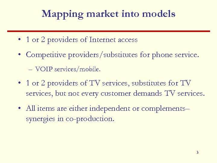 Mapping market into models • 1 or 2 providers of Internet access • Competitive