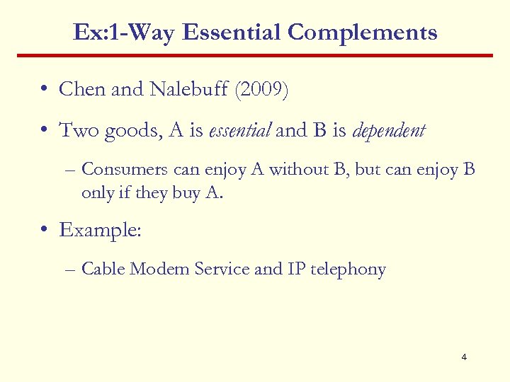 Ex: 1 -Way Essential Complements • Chen and Nalebuff (2009) • Two goods, A
