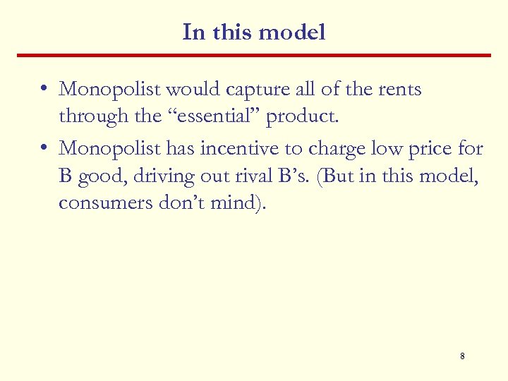 In this model • Monopolist would capture all of the rents through the “essential”