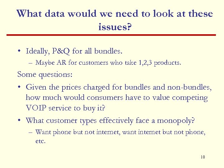 What data would we need to look at these issues? • Ideally, P&Q for
