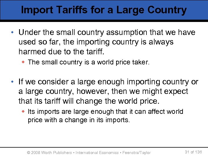 Import Tariffs for a Large Country • Under the small country assumption that we