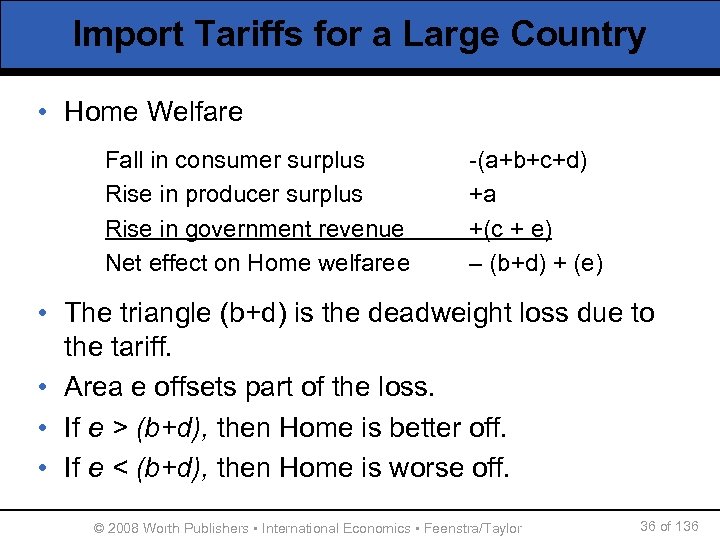 Import Tariffs for a Large Country • Home Welfare Fall in consumer surplus Rise