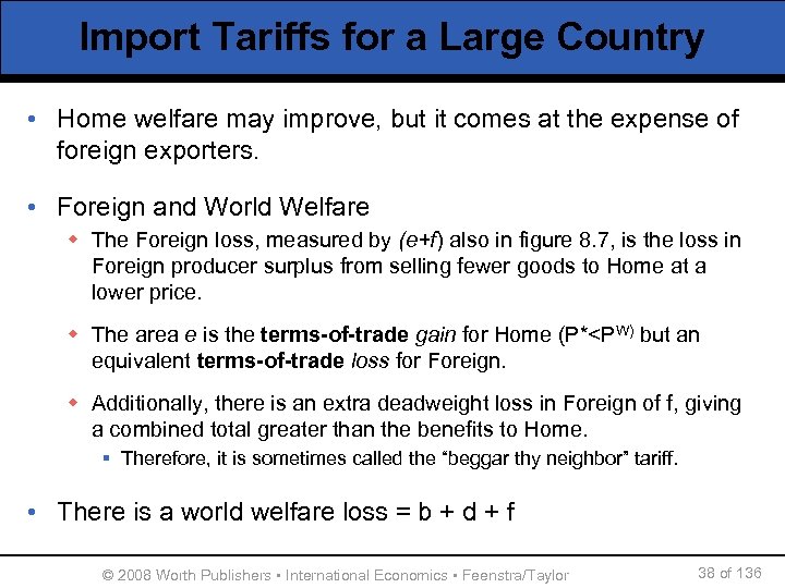Import Tariffs for a Large Country • Home welfare may improve, but it comes