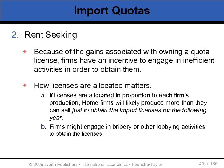 Import Quotas 2. Rent Seeking w Because of the gains associated with owning a