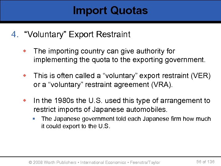 Import Quotas 4. “Voluntary” Export Restraint w The importing country can give authority for