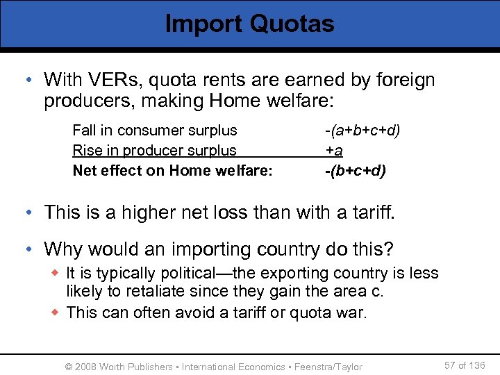 Import Quotas • With VERs, quota rents are earned by foreign producers, making Home