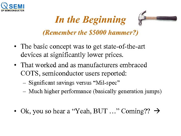 In the Beginning (Remember the $5000 hammer? ) • The basic concept was to