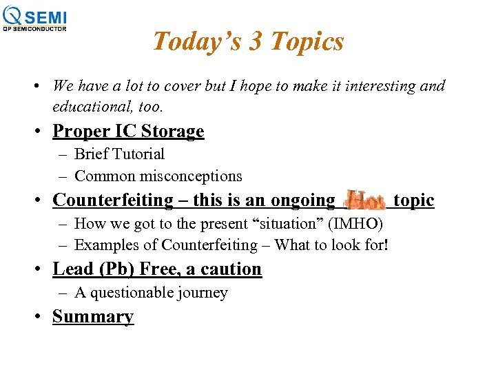 Today’s 3 Topics • We have a lot to cover but I hope to