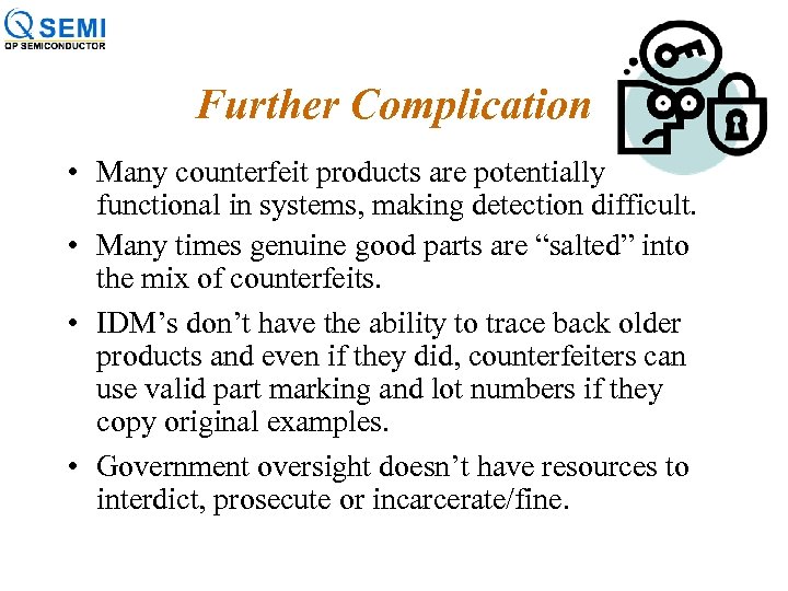 Further Complication • Many counterfeit products are potentially functional in systems, making detection difficult.