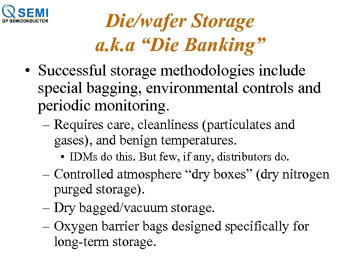 Die/wafer Storage a. k. a “Die Banking” • Successful storage methodologies include special bagging,