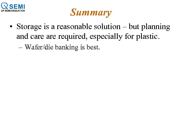 Summary • Storage is a reasonable solution – but planning and care required, especially