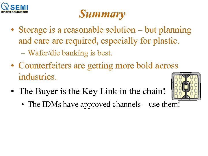 Summary • Storage is a reasonable solution – but planning and care required, especially