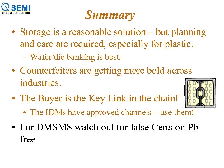 Summary • Storage is a reasonable solution – but planning and care required, especially