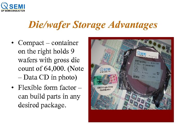 Die/wafer Storage Advantages • Compact – container on the right holds 9 wafers with