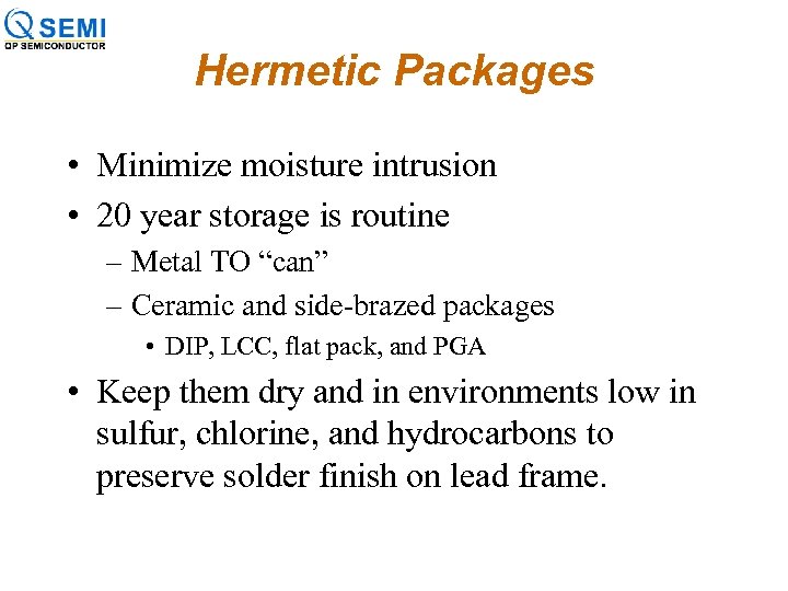 Hermetic Packages • Minimize moisture intrusion • 20 year storage is routine – Metal
