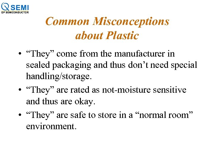 Common Misconceptions about Plastic • “They” come from the manufacturer in sealed packaging and