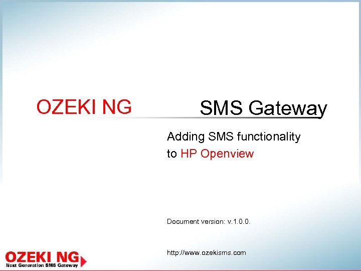 OZEKI NG SMS Gateway Adding SMS functionality to HP Openview Document version: v. 1.