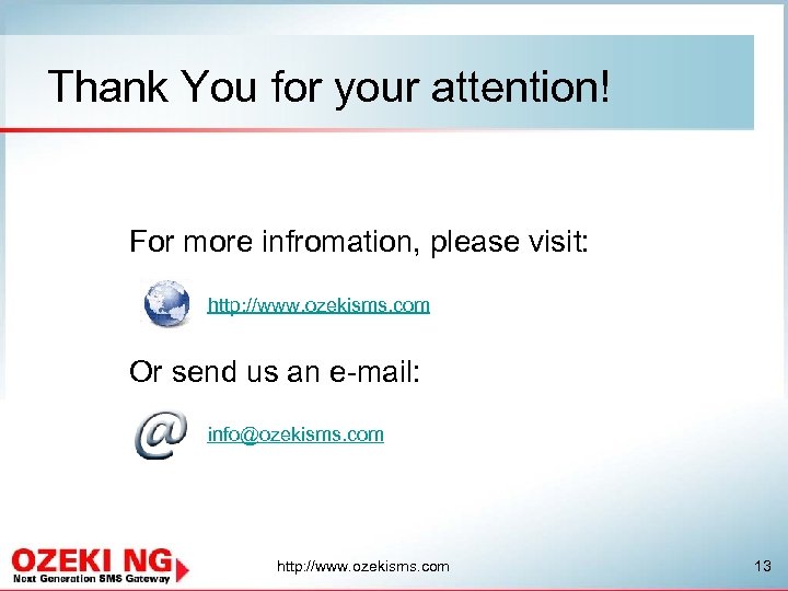 Thank You for your attention! For more infromation, please visit: http: //www. ozekisms. com